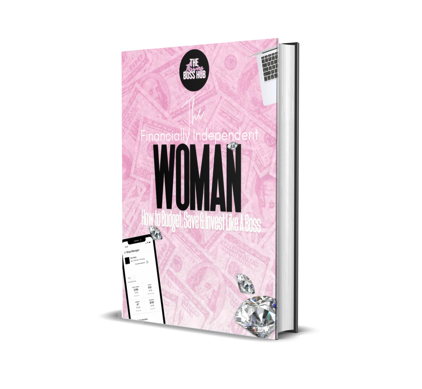 THE FINANCIALLY INDEPENDENT WOMAN: HOW TO BUDGET, SAVE & INVEST LIKE A BOSS